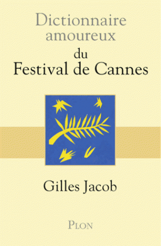 Dictionnaire amoureux du Festival de Cannes de Gilles Jacob - Plon.gif